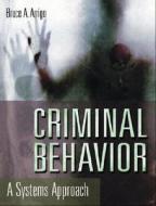 Criminal Behavior: A Systems Approach di Bruce A. Arrigo edito da Prentice Hall