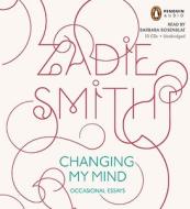 Changing My Mind: Occasional Essays di Zadie Smith edito da Penguin Audiobooks