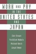 Work and Pay in the United States and Japan di Clair Brown, David Stern, Yoshifumi Nakata edito da OXFORD UNIV PR