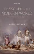 The Sacred in the Modern World di Gordon Lynch edito da Oxford University Press