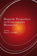 Domestic Perspectives on Contemporary Democracy edito da University of Illinois Press