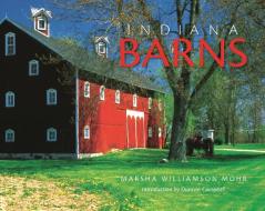 Indiana Barns di Marsha Williamson Mohr edito da INDIANA UNIV PR