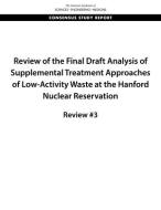 Review of the Final Draft Analysis of Supplemental Treatment Approaches of Low-Activity Waste at the Hanford Nuclear Res di National Academies Of Sciences Engineeri, Division On Earth And Life Studies, Nuclear And Radiation Studies Board edito da NATL ACADEMY PR