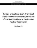 Review of the Final Draft Analysis of Supplemental Treatment Approaches of Low-Activity Waste at the Hanford Nuclear Res di National Academies Of Sciences Engineeri, Division On Earth And Life Studies, Nuclear And Radiation Studies Board edito da NATL ACADEMY PR