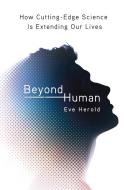 Beyond Human di Eve Herold edito da Thomas Dunne Books