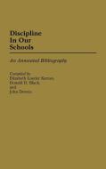 Discipline in Our Schools di Elizabeth Lueder Karnes, Donald Black, John Downs edito da Greenwood Press
