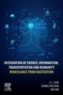Integration of Energy, Information, Transportation and Humanity: Renaissance from Digitization di C. C. Chan, Wei Han, George You Zhou edito da ELSEVIER