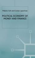 Political Economy Of Money And Finance di Makoto Itoh, Costas Lapavitsas edito da Palgrave Macmillan