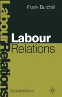 Labour Relations di Frank Burchill edito da Palgrave Macmillan
