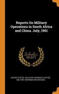 Reports On Military Operations In South Africa And China. July, 1901 edito da Franklin Classics Trade Press