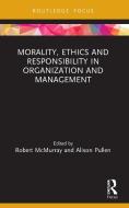 Morality, Ethics And Responsibility In Organization And Management edito da Taylor & Francis Ltd