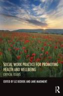 Social Work Practice for Promoting Health and Wellbeing di Liz Beddoe edito da Taylor & Francis Ltd