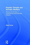 Psychic Threats and Somatic Shelters di Nitza Yarom edito da Taylor & Francis Ltd
