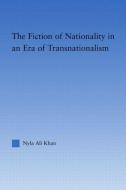 The Fiction of Nationality in an Era of Transnationalism di Nyla Ali Khan edito da Taylor & Francis Ltd