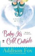 Baby It's Cold Outside: An Alaskan Nights Novel di Addison Fox edito da PUT