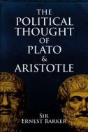 The Political Thought Of Plato And Aristotle di Sir Ernest Barker edito da Dover Publications Inc.