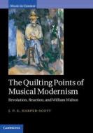 The Quilting Points of Musical Modernism di J. P. E. Harper-Scott edito da Cambridge University Press