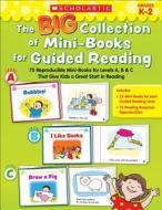 The Big Collection of Mini-Books for Guided Reading: 75 Reproducible Mini-Books for Levels A, B & C That Give Kids a Great Start in Reading di Liza Charlesworth, Deborah Schecter edito da Scholastic Teaching Resources
