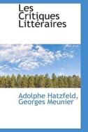 Les Critiques Litt Raires di Adolphe Hatzfeld edito da Bibliolife