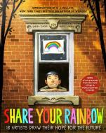 Share Your Rainbow: 18 Artists Draw Their Hope for the Future di Various edito da RANDOM HOUSE