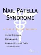 Nail Patella Syndrome - A Medical Dictionary, Bibliography, And Annotated Research Guide To Internet References di Icon Health Publications edito da Icon Group International