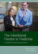 The Intentional Mentor in Medicine di Dianne Salvador, Dr Joel Wight edito da Dianne Salvador