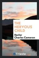 The Nervous Child di Hector Charles Cameron edito da LIGHTNING SOURCE INC