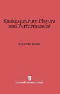 Shakespearian Players and Performances di Arthur Colby Sprague edito da Harvard University Press