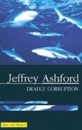 Deadly Corruption di Jeffrey Ashford edito da Severn House Publishers