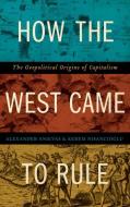 How the West Came to Rule di Alexander Anievas, Kerem Nisancioglu edito da Pluto Press