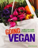 Going Vegan: A Healthy Guide to Making the Switch di Dana Meachen Rau edito da COMPASS POINT BOOKS