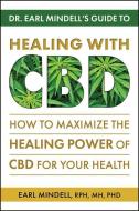 Dr. Earl Mindell's Guide to Healing with CBD: How to Maximize the Healing Power of CBD for Your Health di Earl Mindell edito da SQUARE ONE PUBL