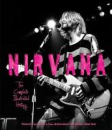 Nirvana di Charles Cross, Gillian G. Gaar, Bob Gendron, Todd Martens, Mark Yarm edito da Quarto Publishing Plc
