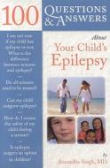 100 Questions  &  Answers About Your Child's Epilepsy di Anuradha Singh edito da Jones and Bartlett