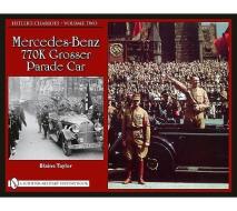 Hitler's Chariots, Vol Two: Mercedes-Benz 770K Grser Parade Car di Blaine Taylor edito da Schiffer Publishing Ltd