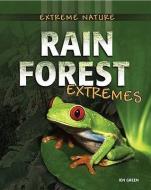 Rain Forest Extremes di Jen Green edito da CRABTREE PUB