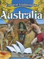Cultural Traditions in Australia di Molly Aloian edito da CRABTREE PUB