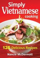 Simply Vietnamese Cooking di Nancie McDermott edito da Robert Rose Inc