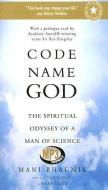 Code Name God: The Spiritual Odyssey of a Man of Science di Mani Bhaumik edito da Blackstone Audiobooks