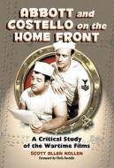 Abbott and Costello on the Home Front di Scott Allen Nollen edito da McFarland