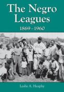 Heaphy, L:  The Negro Leagues, 1869-1960 di Leslie A. Heaphy edito da McFarland