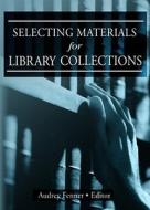 Selecting Materials For Library Collections di Linda S. Katz edito da Taylor & Francis Inc
