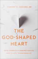 The God-shaped Heart di Timothy R. MD Jennings edito da Baker Publishing Group