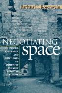 Negotiating Space di Barbara H. Rosenwein edito da Cornell University Press