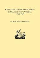 Constables and Tobacco Planters in Orange County, Virginia, 1735-1769 di Lizabeth Ward Papageorgiou edito da Clearfield