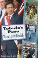 Toledo's Peru: Vision and Reality di Ronald Bruce St John edito da UNIV PR OF FLORIDA