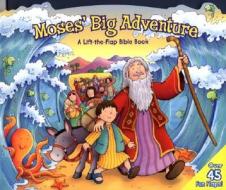 Moses' Big Adventure: Lift-The-Flap: A Lift-The-Flap Bible Book di Allia Zobel-Nolan edito da Kregel Kidzone