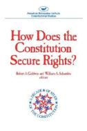 How Does The Constitution Secure Rights? (AEI Studies) di Robert A. Goldwin edito da AEI Press