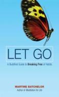 Let Go di Martine Batchelor edito da Wisdom Publications,U.S.