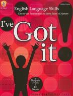 I've Got It!: English Language Skills: Easy-To-Use Assessments to Show Proof of Mastery di Marjorie Frank, Jill Norris edito da INCENTIVE PUBN INC